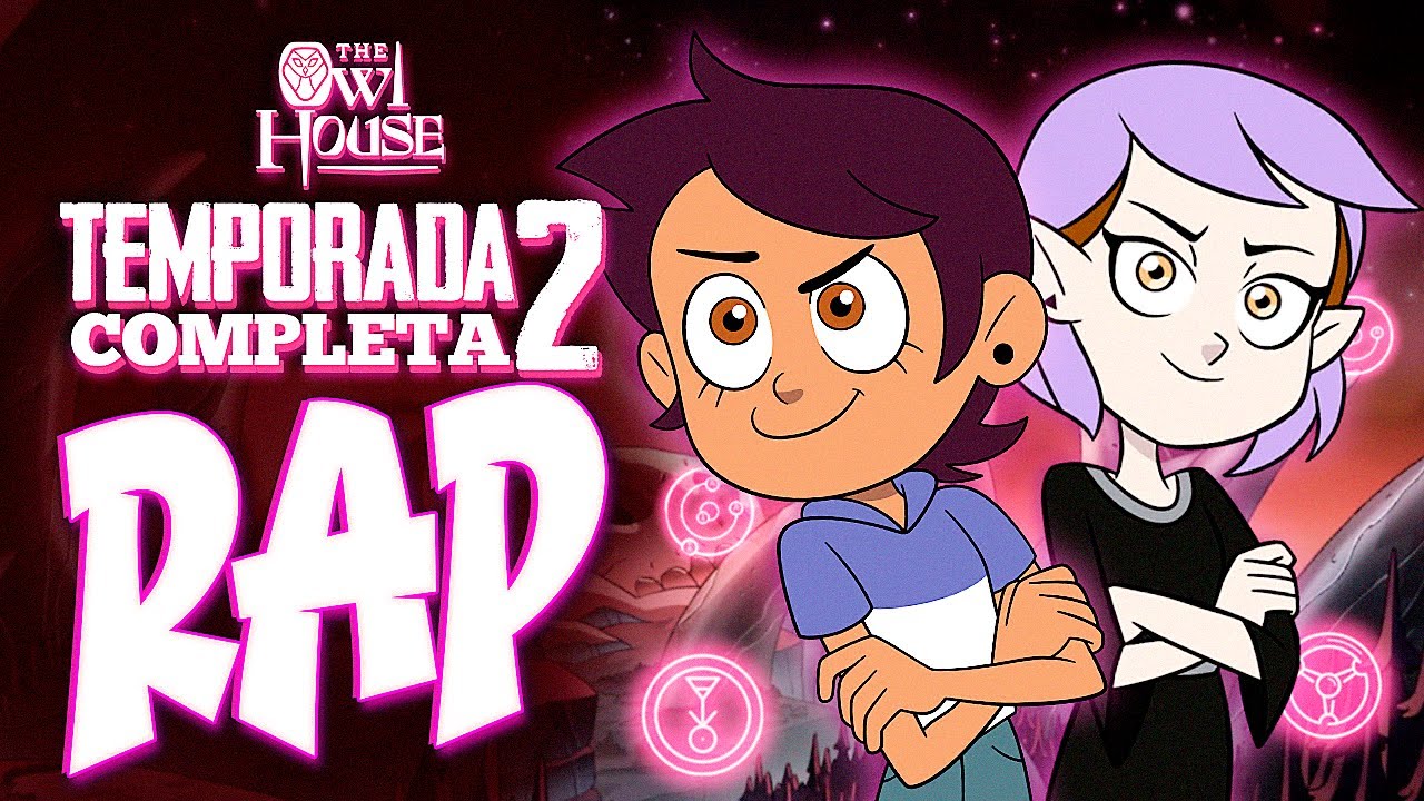 Te RESUMO 🦉 La CASA BUHO (TEMPORADA 2) en RAP 🦉 The Owl House