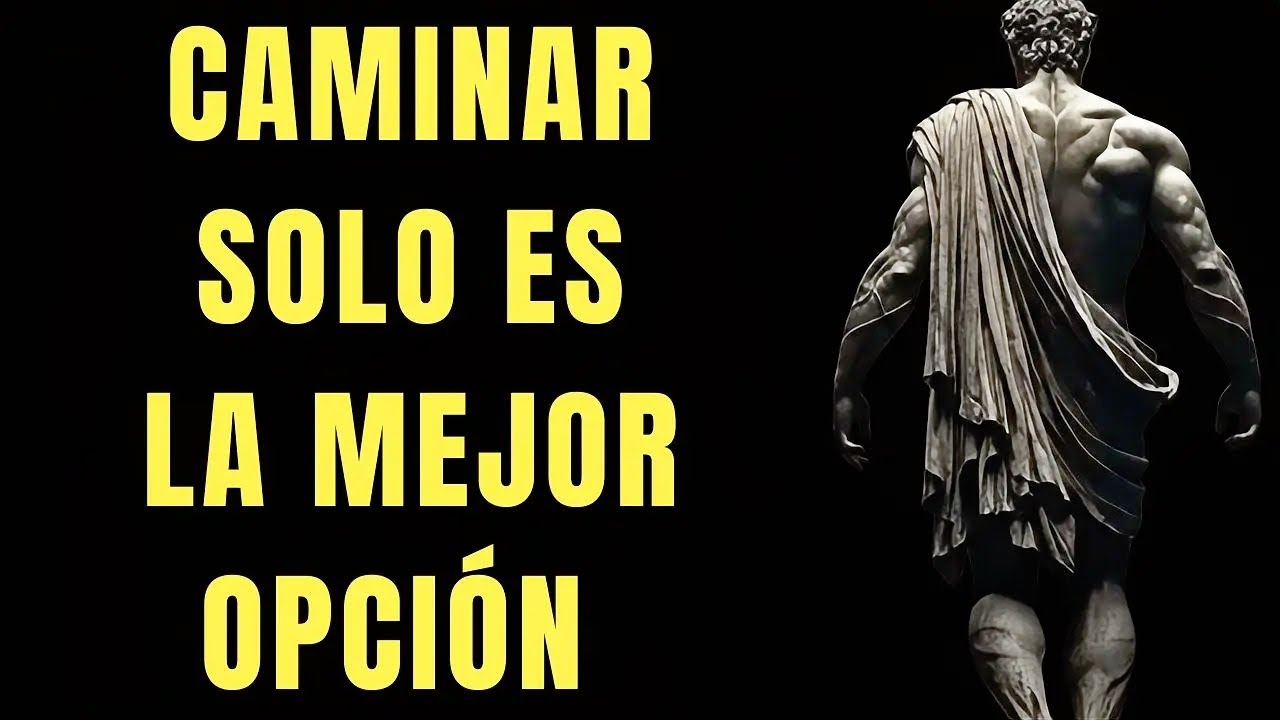 PORQUE  CAMINAR SOLO forja tu carácter | Estoicismo