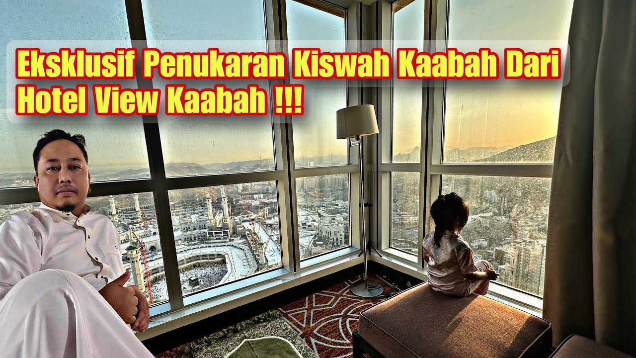 Hotel View Kaabah Terbaik !!! Junior Suite Swiss Hotel Sambil Melihat Acara Tukar Kiswah Kaabah