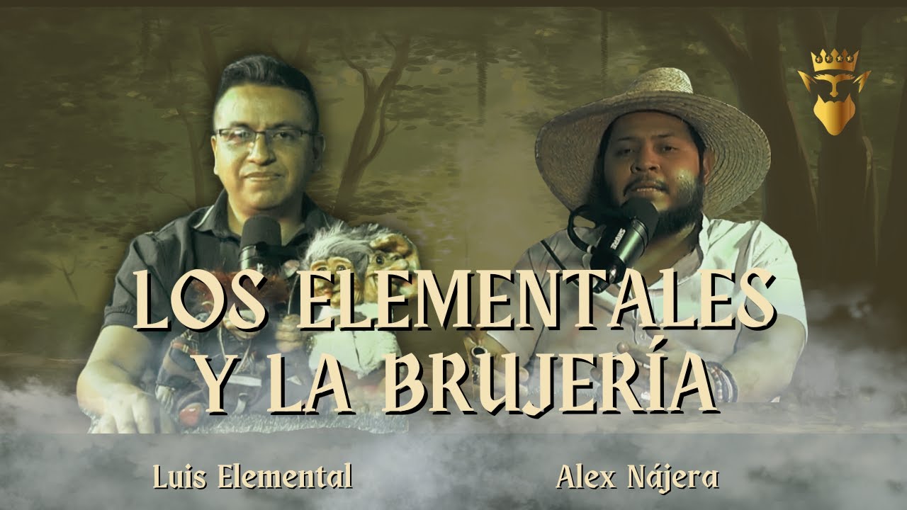 Los elementales y la brujer&iacute;a| Ft. Alex Najera | LMDLE