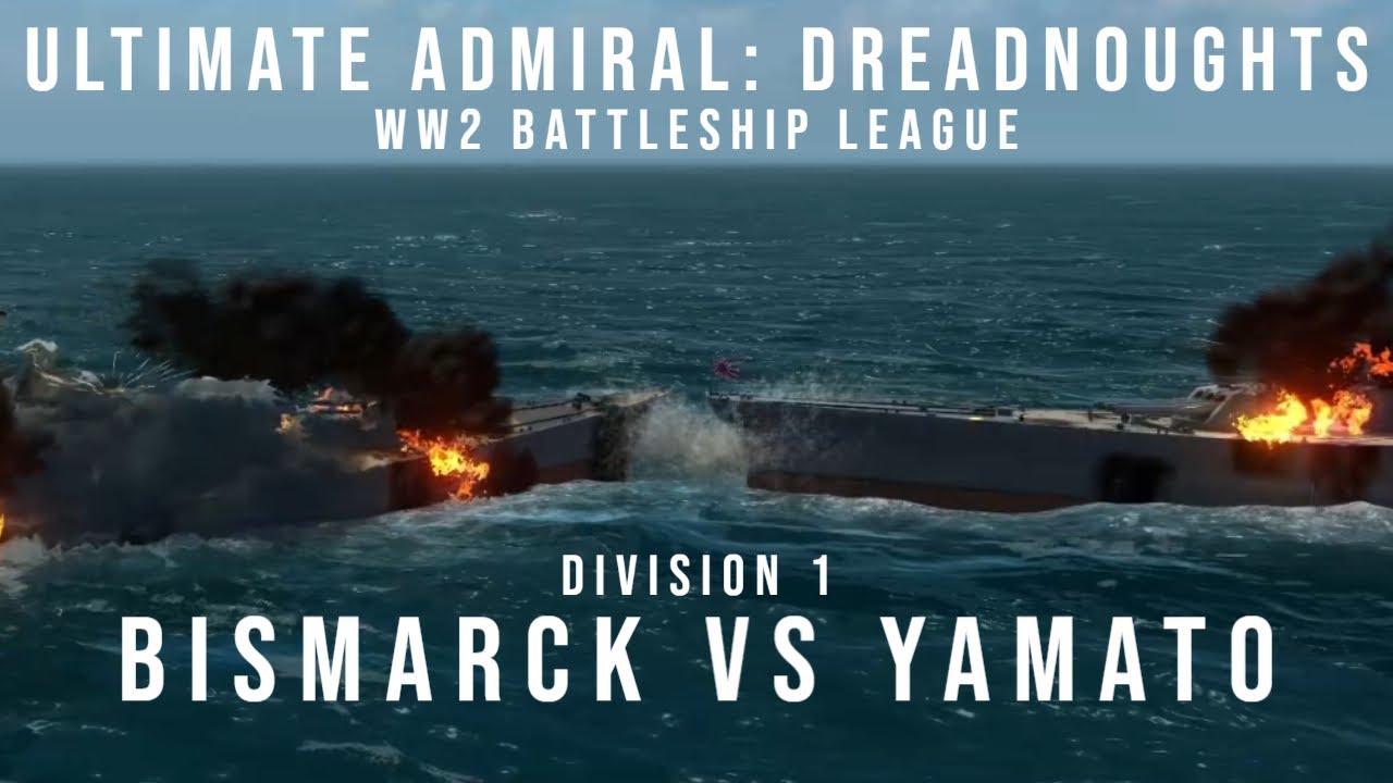 Bismarck vs Yamato - WW2 Battleship League Division 1 - Ultimate Admiral Dreadnoughts