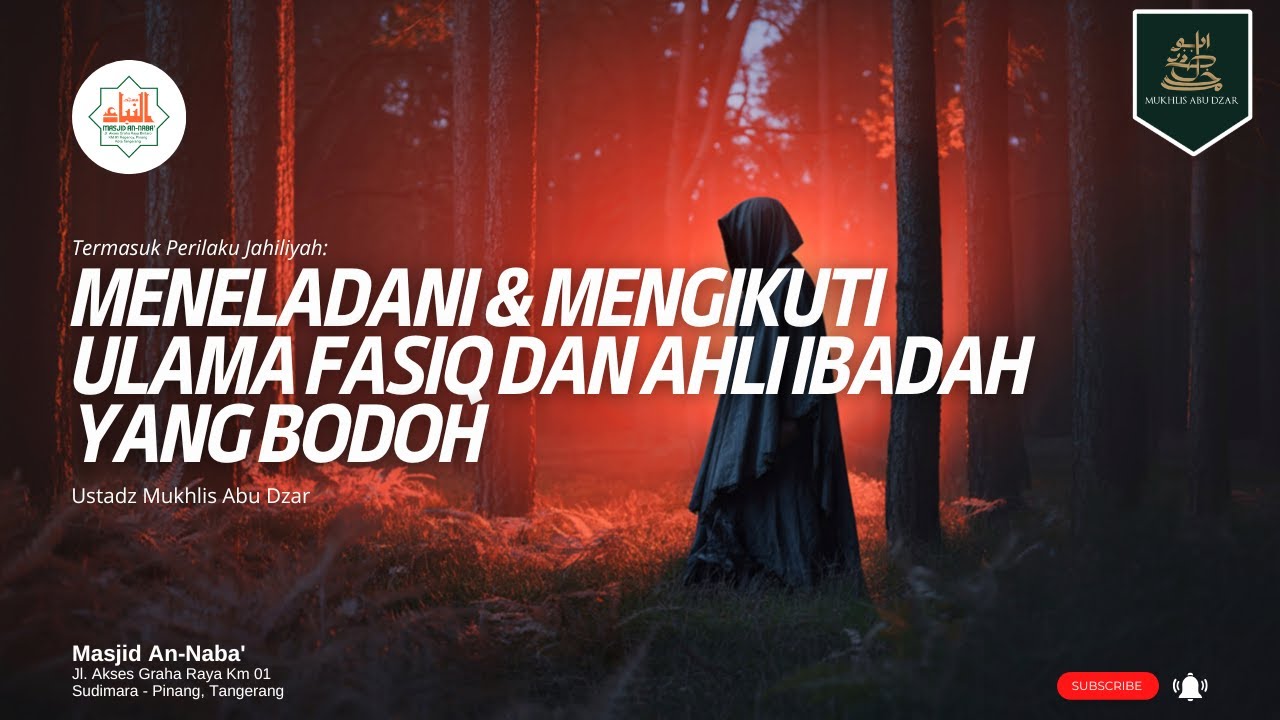 Meneladani & Mengikuti Ulama Fasiq dan Ahli Ibadah yang Bodoh ~ Ustadz Mukhlis Abu Dzar