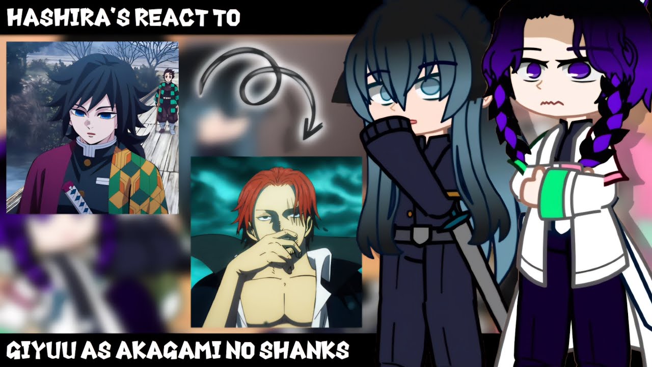 Hashira's React To Giyuu as Shanks ||GachaClub|| ||Demon Slayer||