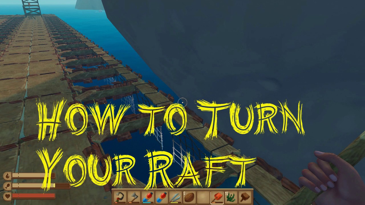Raft - How To Turn Your Raft