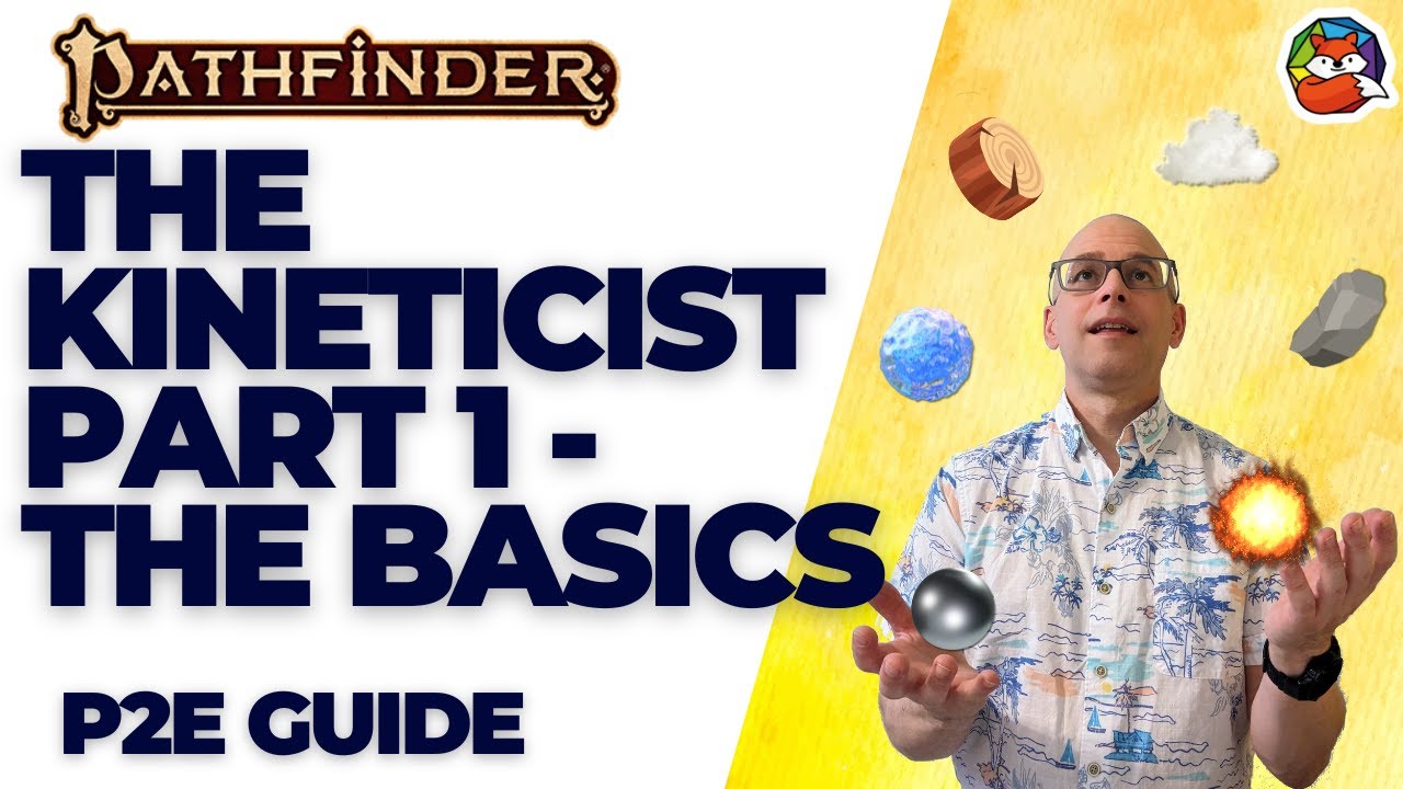 The Kineticist Class Deep Dive Part 1 - The Basics in Pathfinder 2E