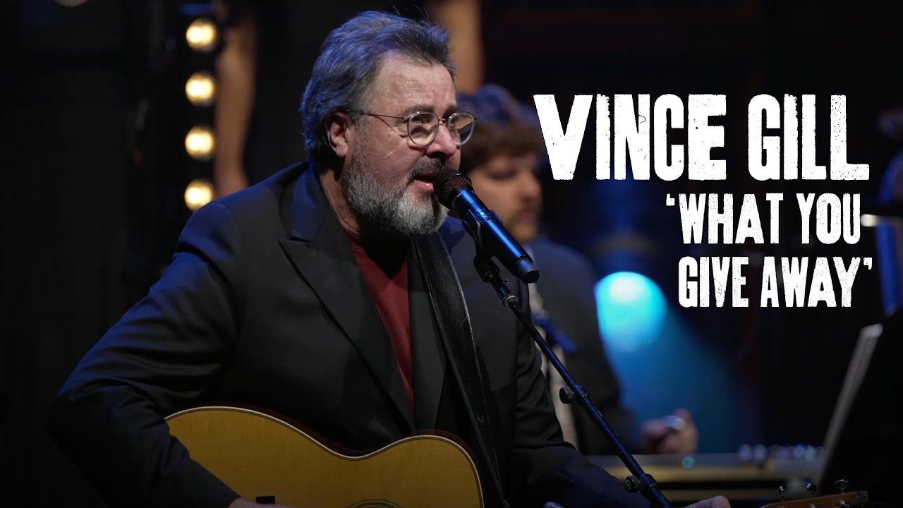 Vince Gill sings 'What You Give Away' - No Small Endeavor