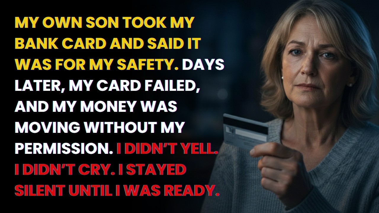 My Son Took My Bank Card “For Protection” — But I Realized He Was Taking Control