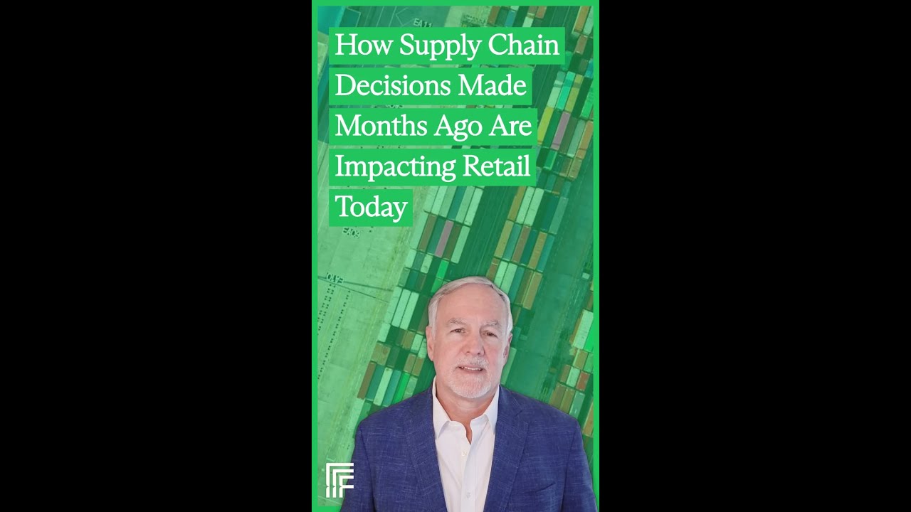 How Supply Chain Decisions Made Months Ago Are Impacting Retail Today