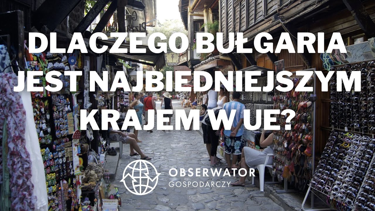 Dlaczego Bułgaria jest najbiedniejszym krajem w UE?