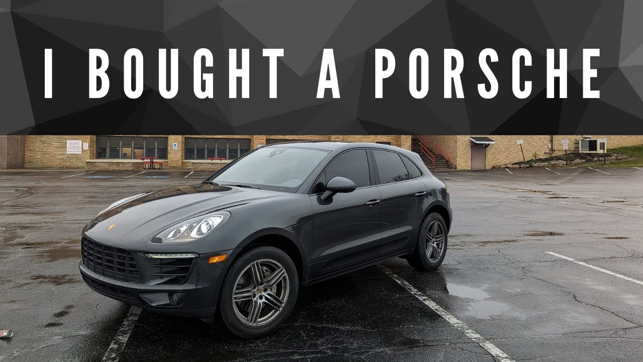 I Bought a 2017 Porsche Macan S