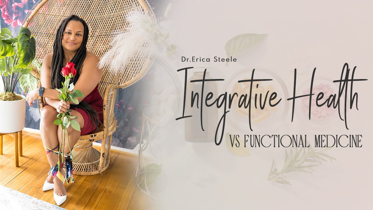 Integrative Health vs Functional Medicine || Dr. Erica Steele || Holistic Family Practice