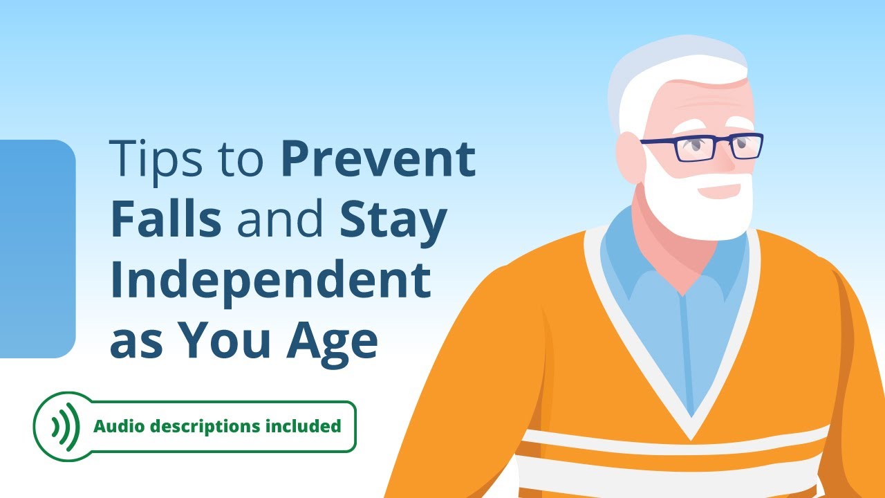 Audio Described: Tips to Prevent Falls and Stay Independent as You Age