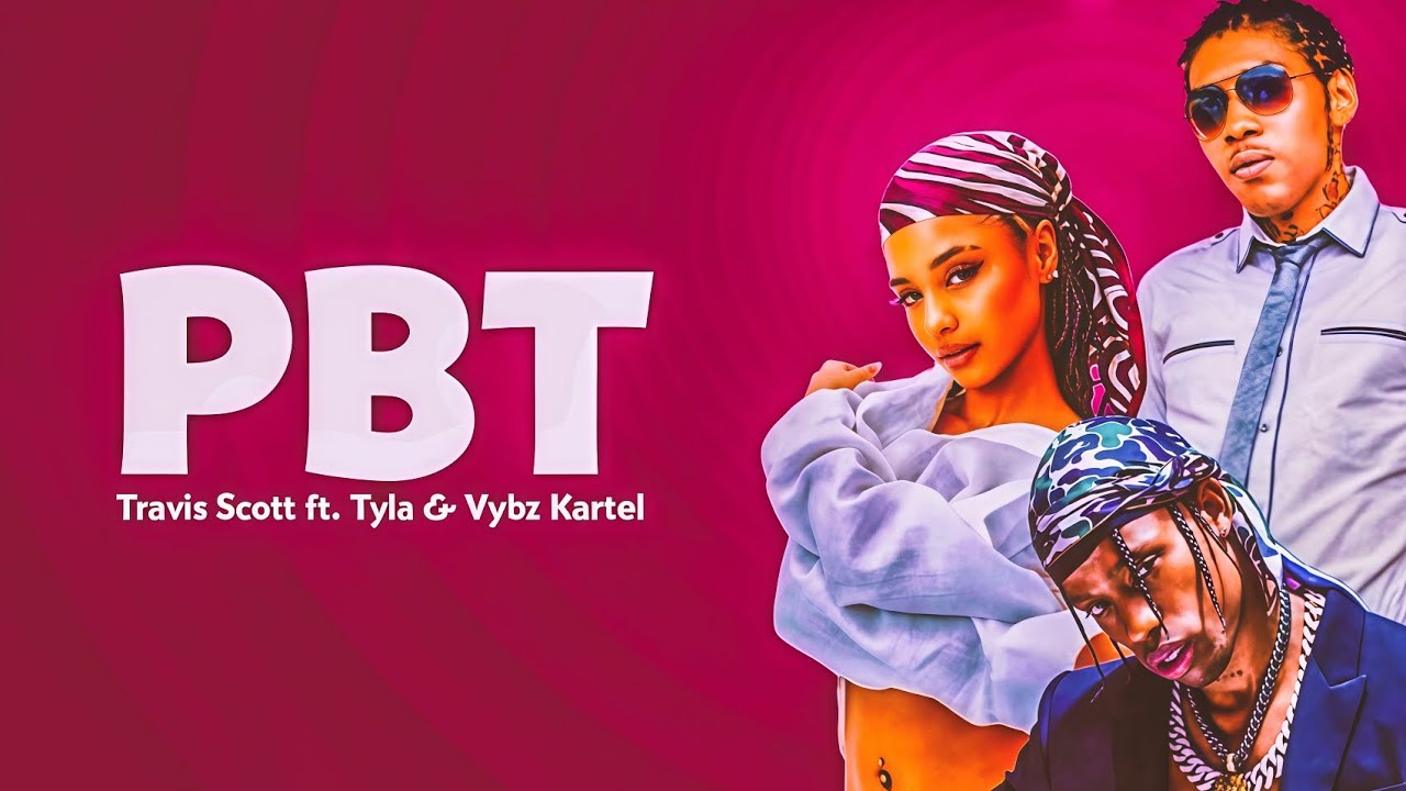 Travis Scott &ndash; PBT (Lyrics) ft. Tyla & Vybz Kartel