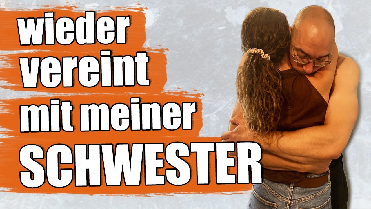 7 Jahre später: Meine Schwester ist zu Besuch
