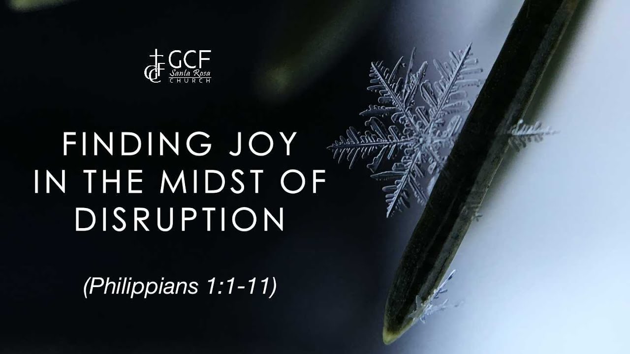 FINDING JOY IN THE MIDST OF DISRUPTION | Philippians 1:1-11 | Raul Durante Jr.
