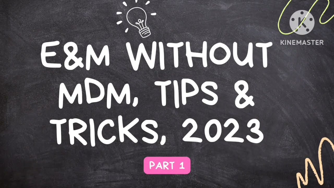 TIPS TO E&M WITHOUT MDM... PART 1