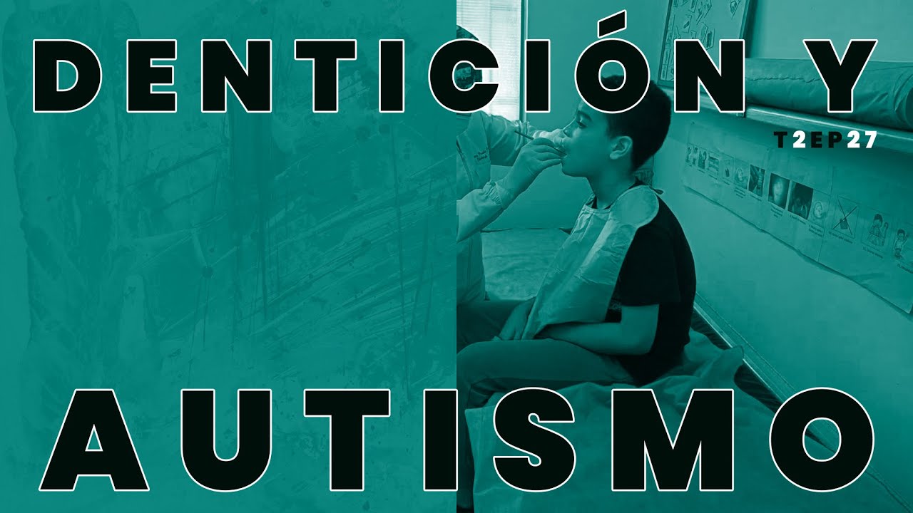 Dentición Y Autismo | T2 - Episodio 27 | Tertuliando El Autismo