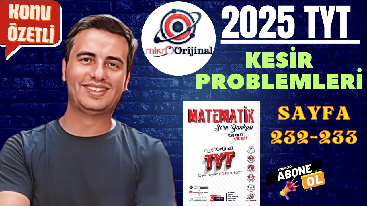 KESİR PROBLEMLERİ / SAYFA 232-233 / 2024 - 2025 / MİKRO ORİJİNAL YAYINLARI TYT MATEMATİK ÇÖZÜMLERİ