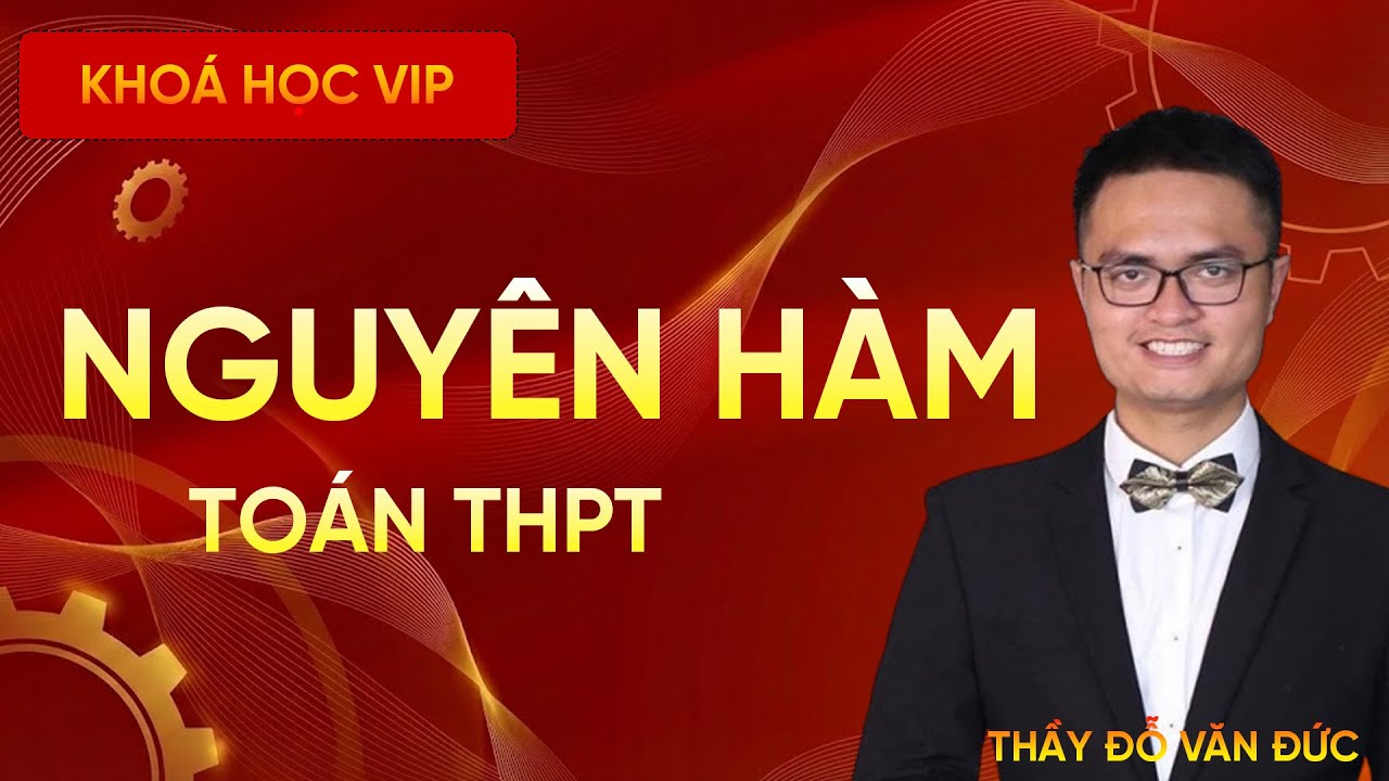 Nguyên Hàm Của Một Số Hàm Số Cơ Bản | Thầy Đỗ Văn Đức