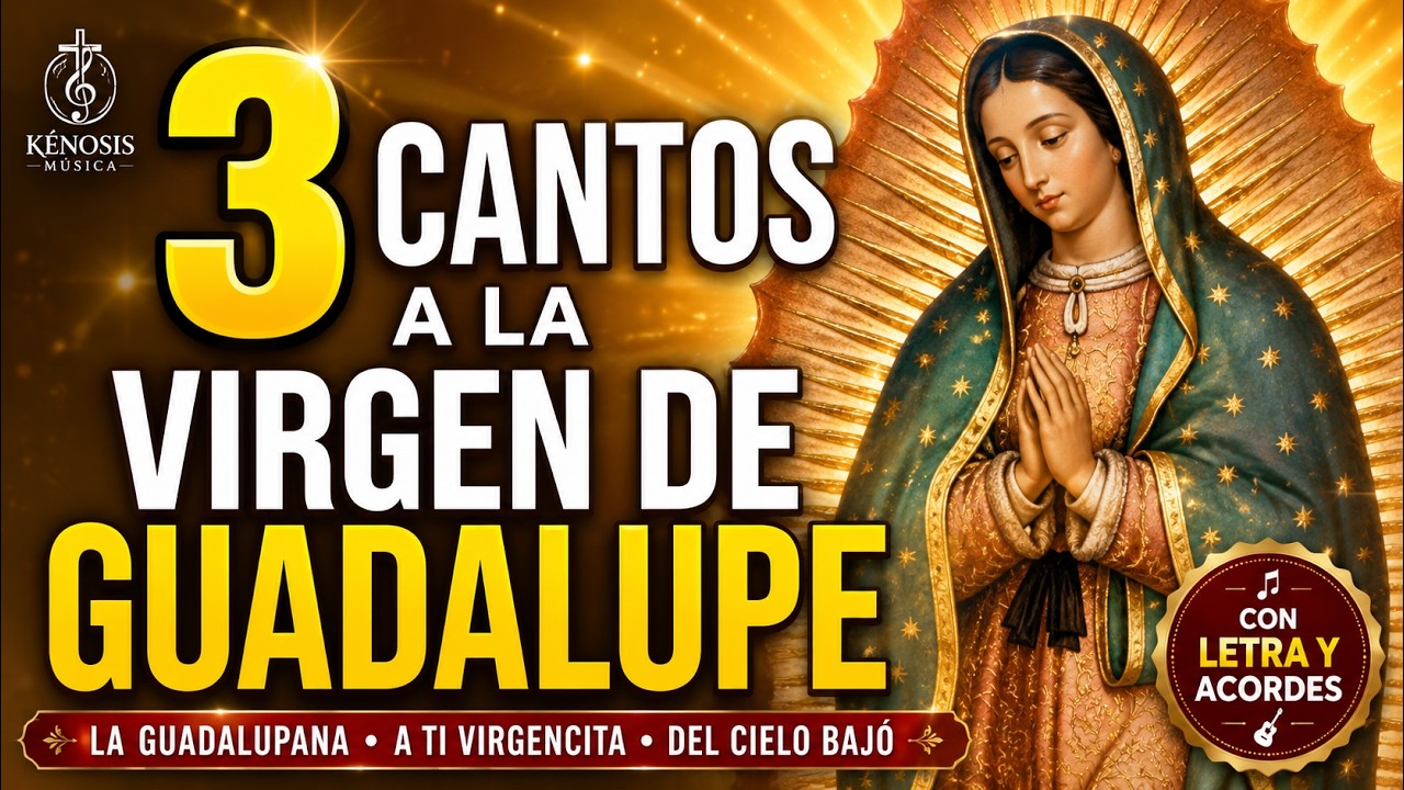 3 CANTOS A LA VIRGEN DE GUADALUPE | LA GUADALUPANA | A TI VIRGENCITA | DEL CIELO BAJÓ | POPULARES