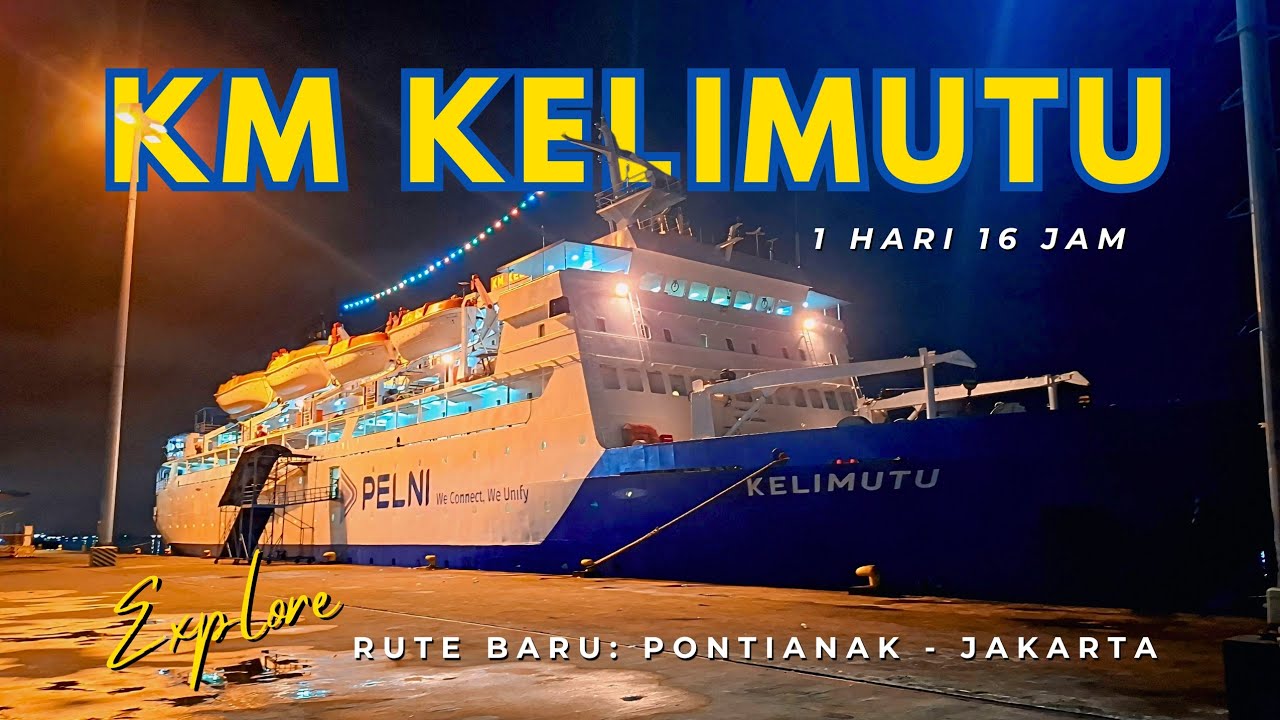 Berlayar dengan KM KELIMUTU selama 1 Hari 16 Jam (Rute Baru: Pontianak-Jakarta)