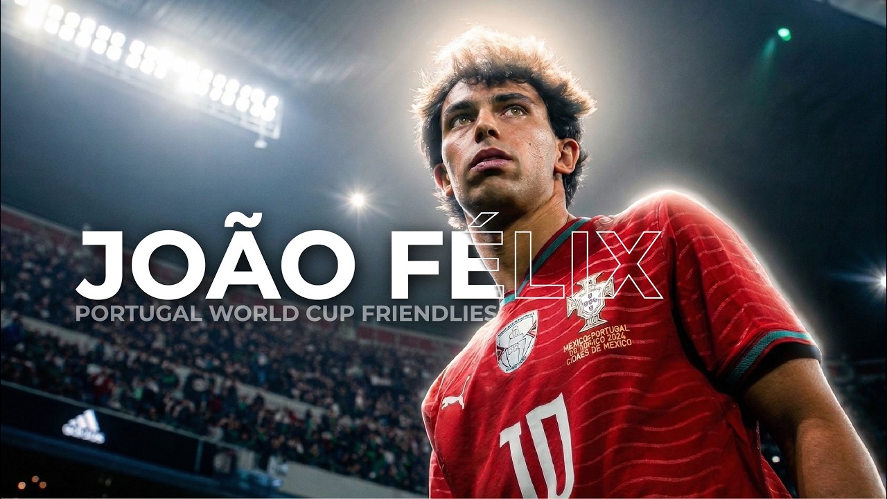 Jo&atilde;o F&eacute;lix 👉🏼 Portugal World Cup Friendlies, Mexico & USA