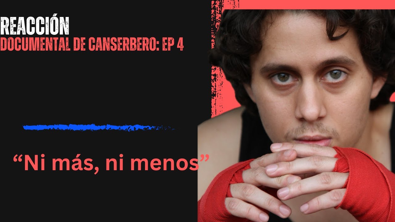 [REACCIÓN] DOCUMENTAL DE #CANSERBERO EP: 4