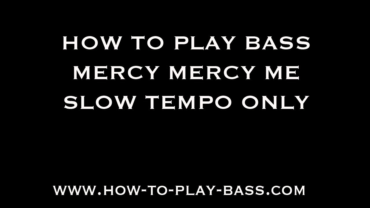 How To Play Bass Mercy Mercy Me Slow Versions Only
