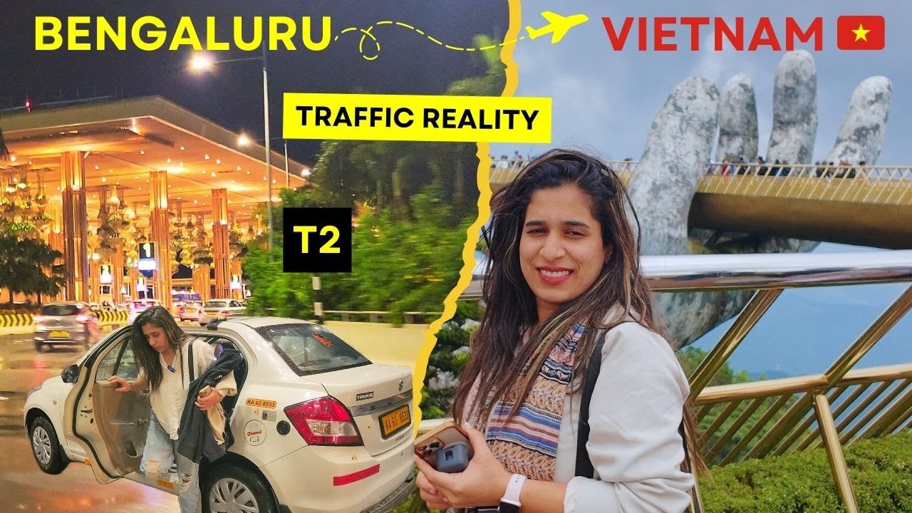 Bangalore to Vietnam: The TRUTH About Traffic Time, T2 Lounge & Immigration 🇻🇳
