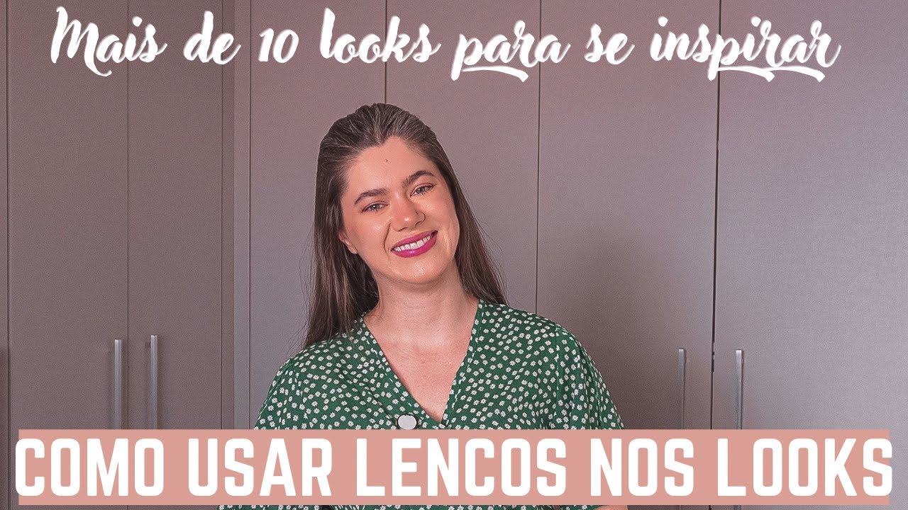 COMO USAR LENÇOS NOS LOOKS | mais de 11 inspirações