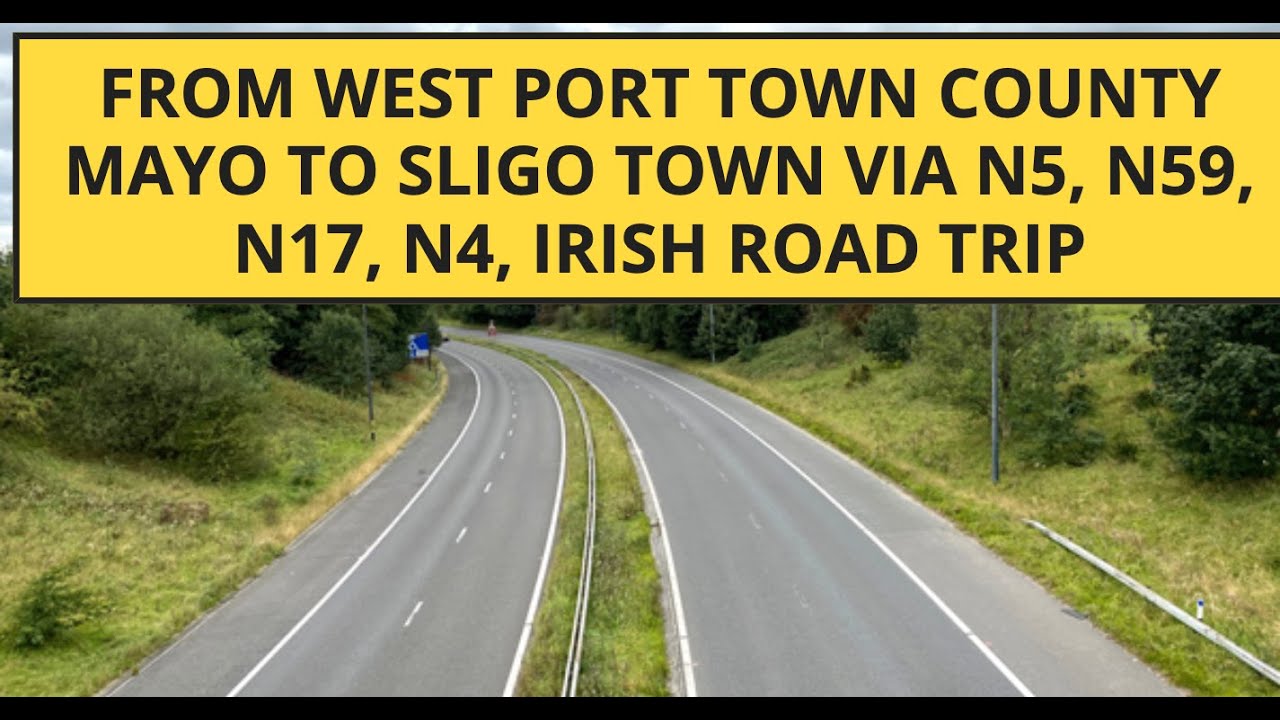 🚗 Westport to Sligo | Irish Road Trip | N5 → N59 → N17 → N4 🌿🇮🇪