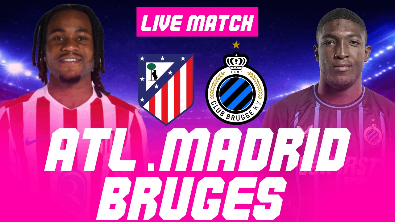 🔴 ATLETICO MADRID - BRUGES LIVE / 🔥LE MATCH RETOUR ! / LIGUE DES CHAMPIONS / CHAMPIONS LEAGUE