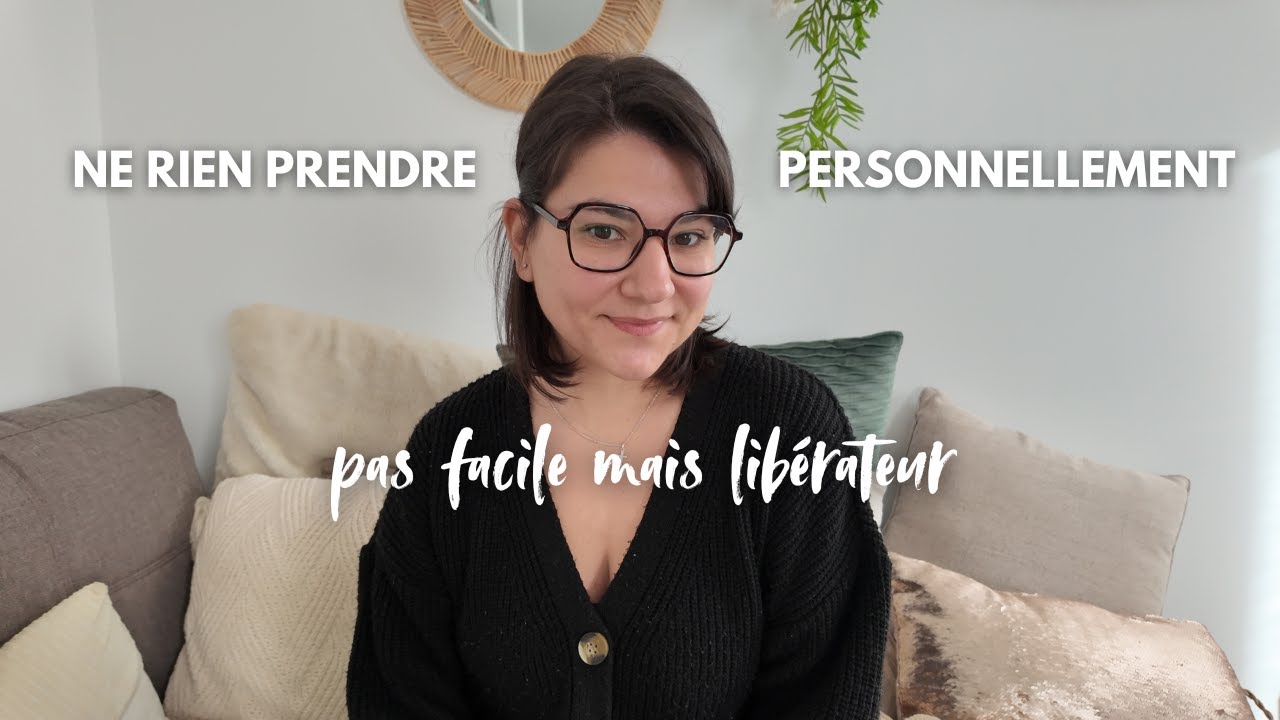 Ne rien prendre personnellement - pas facile mais libérateur
