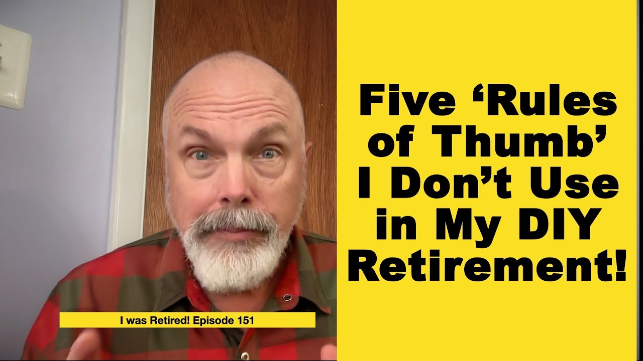 Five Rules of Thumb I Don't Use in My DIY Retirement!