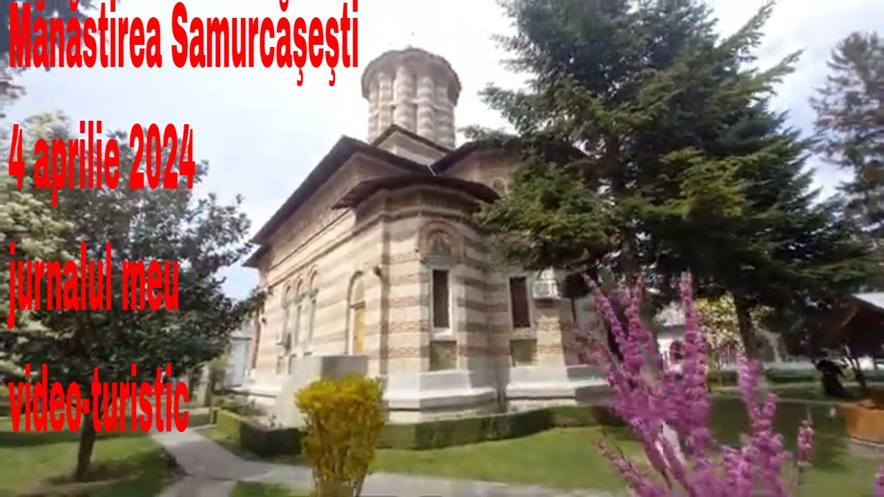 Mănăstirea Samurcăşeşti, 4 aprilie 2024
