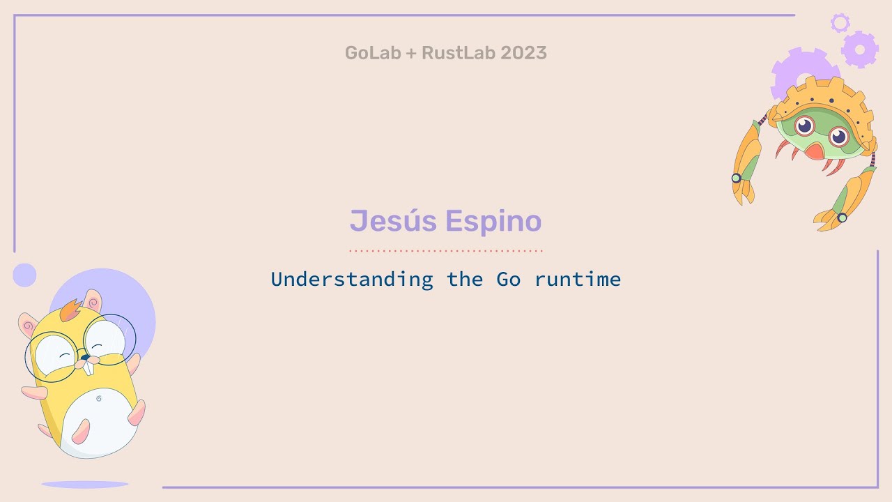 Понимание среды выполнения Go — Хесус Эспино