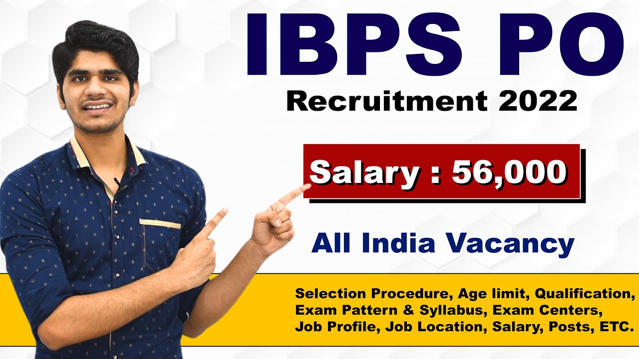 IBPS PO Recruitment 2022 | 6,432 Posts | Salary : 56,000 | Full Details
