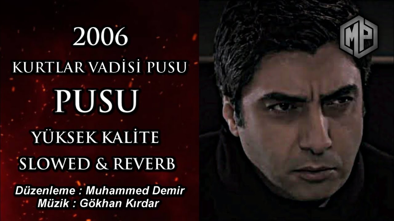 Pusu 2006 Yüksek Kalite - Slowed & Reverb / AlemdarEdits ( Kurtlar Vadisi Pusu )