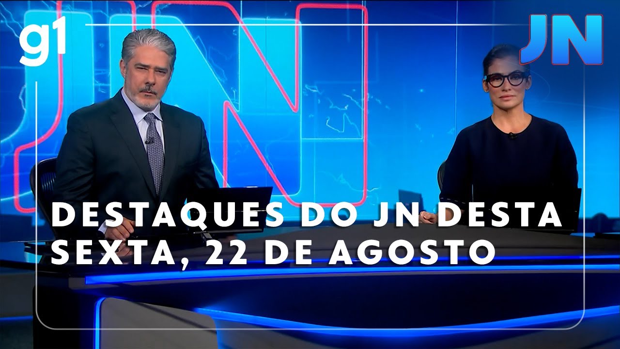 Jornal Nacional: Veja os destaques do JN desta sexta-feira, 22 de agosto