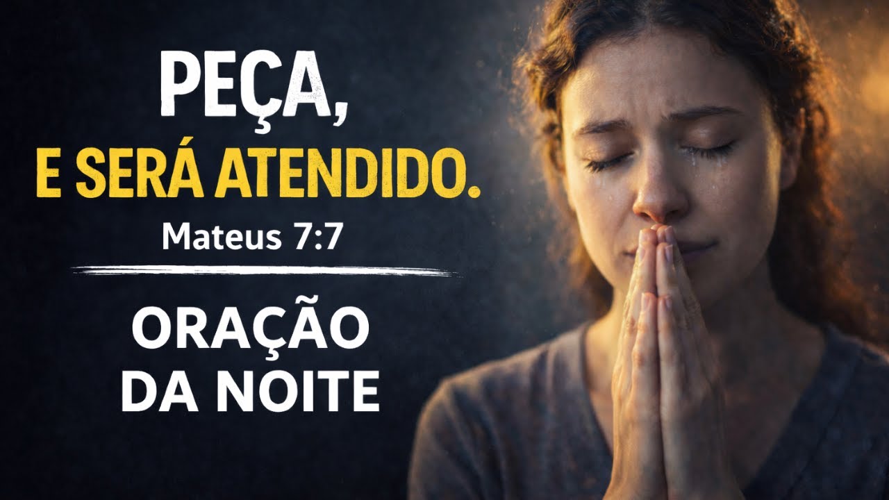 PEÇA A DEUS ESSA NOITE - ELE ESTÁ TE OUVINDO. ORAÇÃO ANTES DE DORMIR.