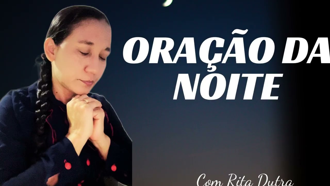 ORAÇÃO DA NOITE 21/02/26 COM RITA DUTRA