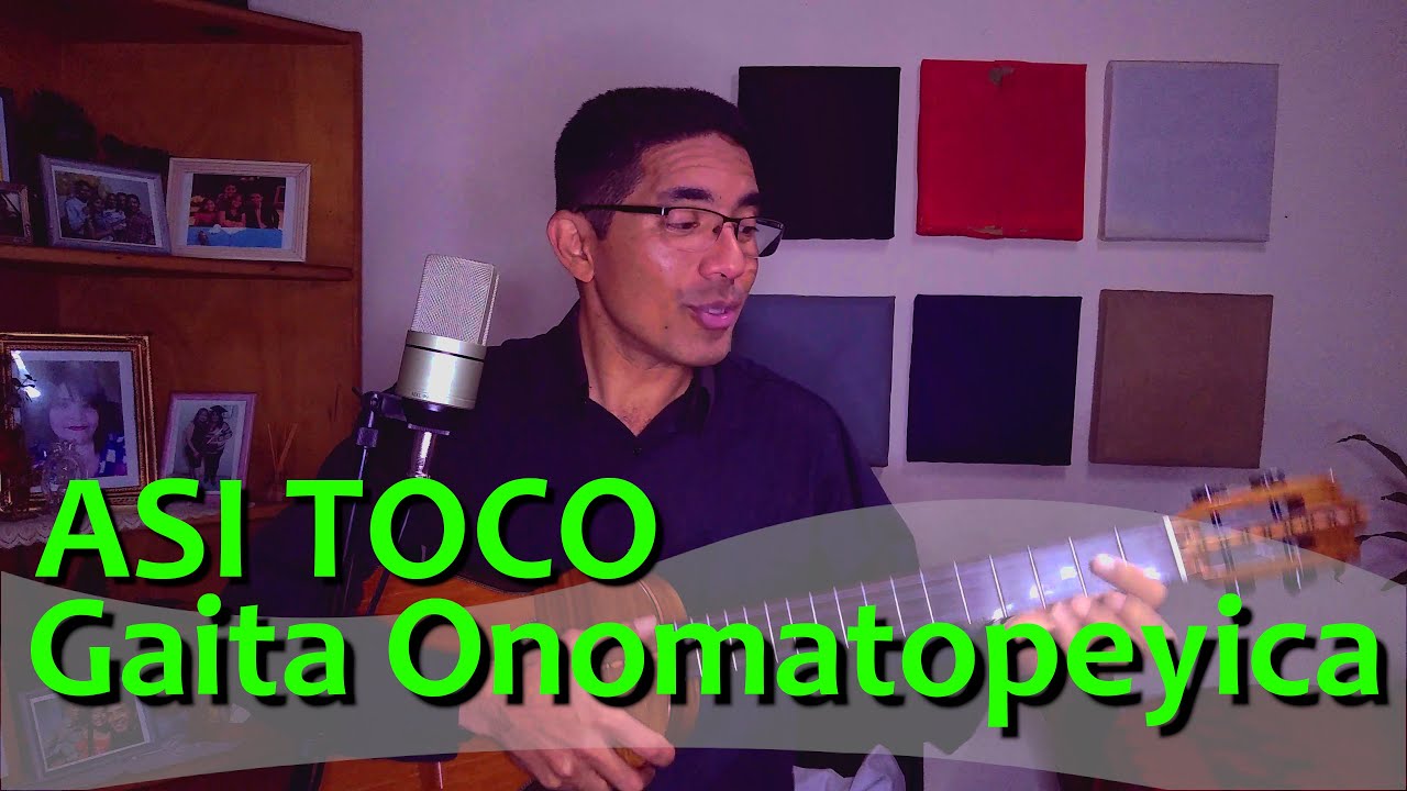 ASI TOCO Gaita Onomatopeyica (#CUATRO).