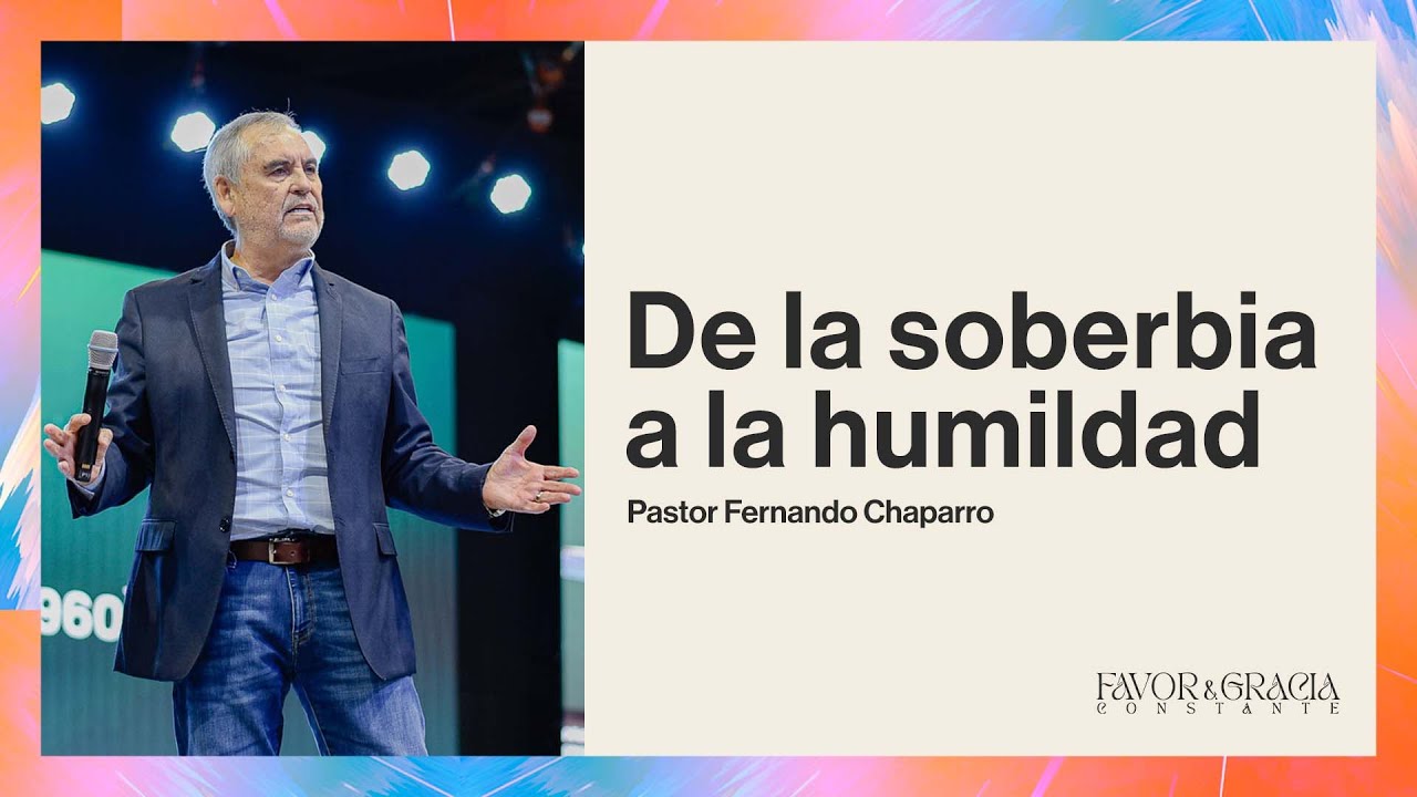 Pastor Fernando Chaparro | De la soberbia a la humildad