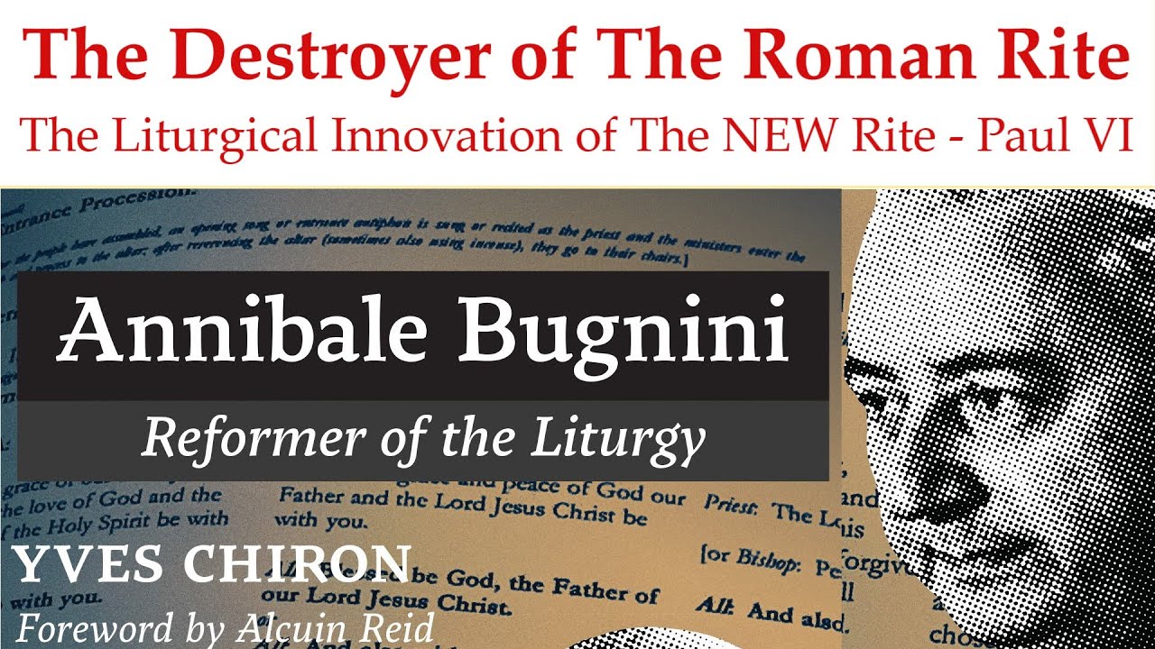 The New Mass of Vatican II - The Destruction of the Roman Rite - Annibale Bugnini