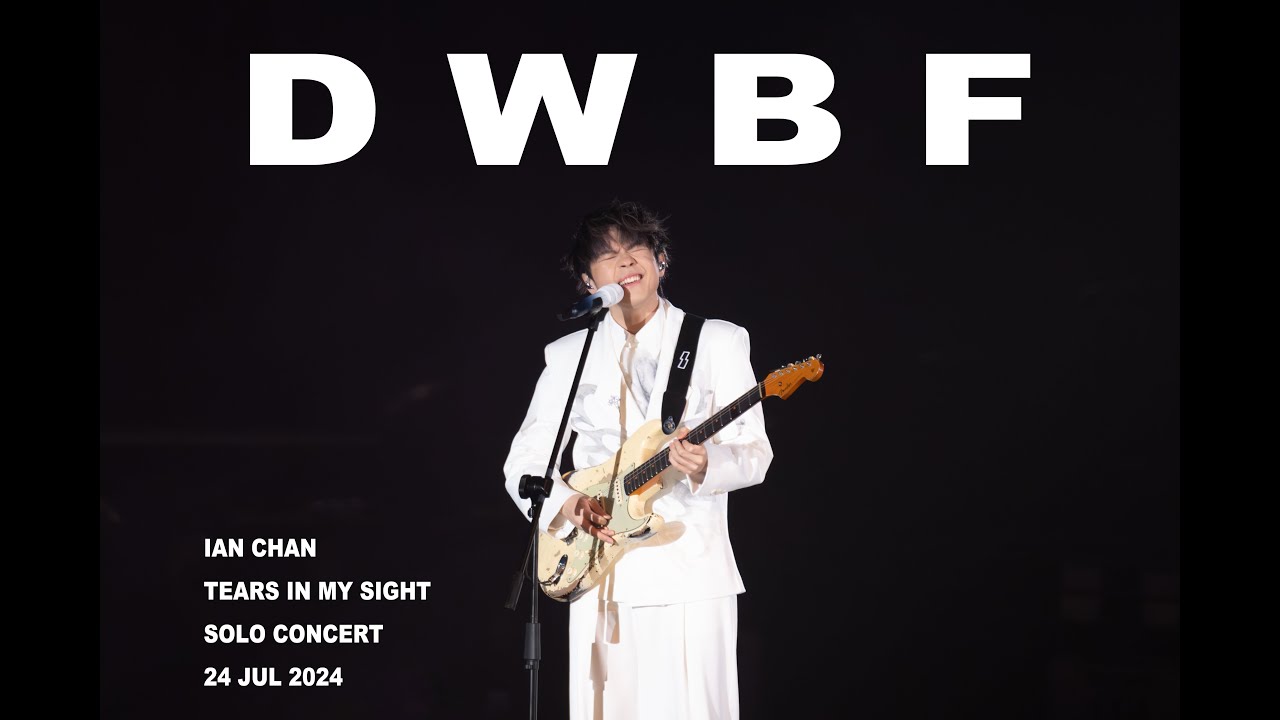 Ian Chan 陳卓賢 《DWBF》| Tears in My Sight Solo Concert 24 Jul 2024