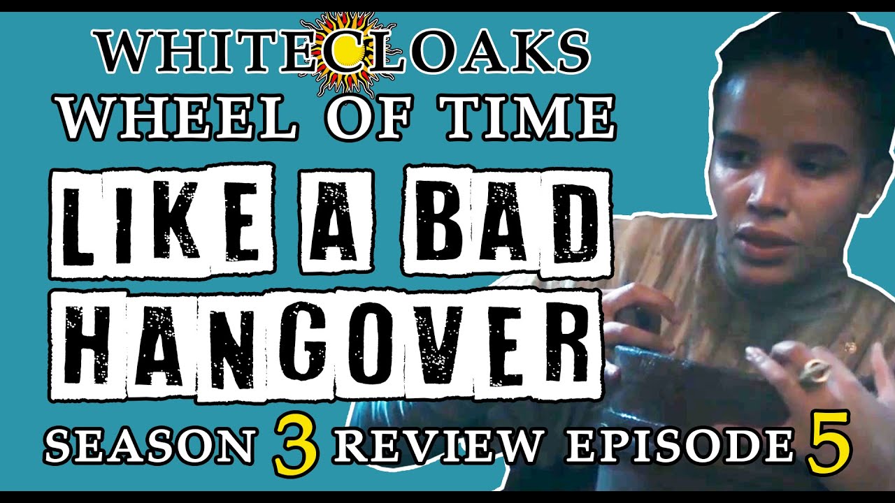 Wheel of Time Season 3 Episode 5 Review: Like a Bad Hangover
