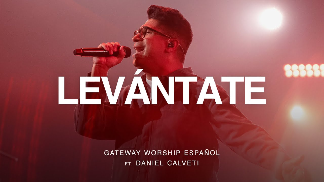 Lev&aacute;ntate | ft. Daniel Calveti | Gateway Worship Espa&ntilde;ol