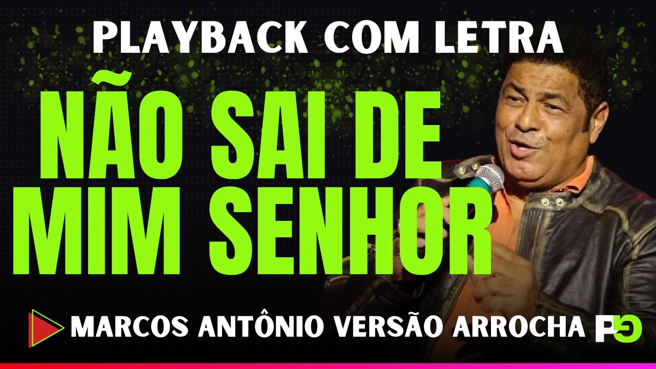 Não Sai de Mim Senhor - Marcos Antônio • Versão Arrocha (Playback com Letra)