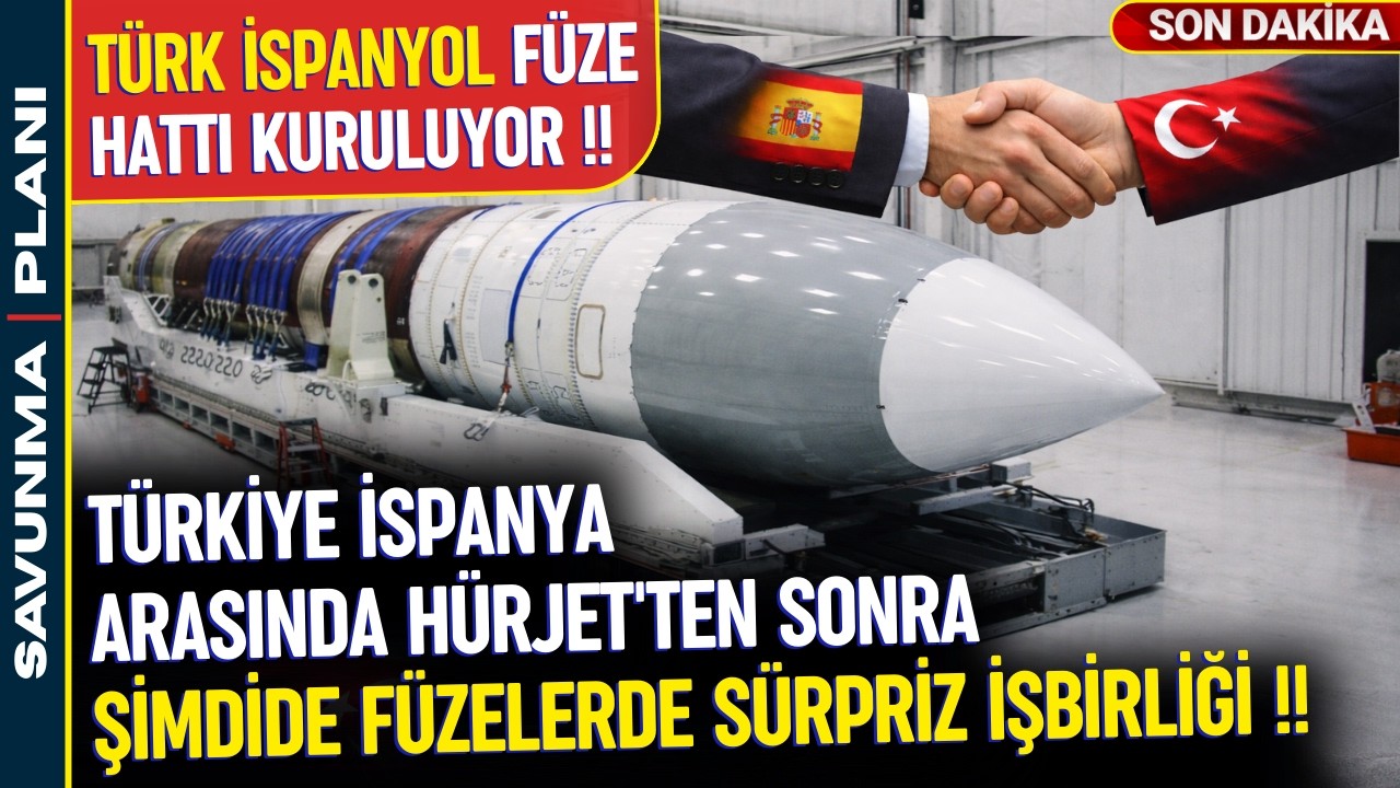 TÜRKİYE–İSPANYA HATTINDA FÜZE VE BİRÇOK ALANDA İŞBİRLİĞİ - SAVUNMA SANAYİ
