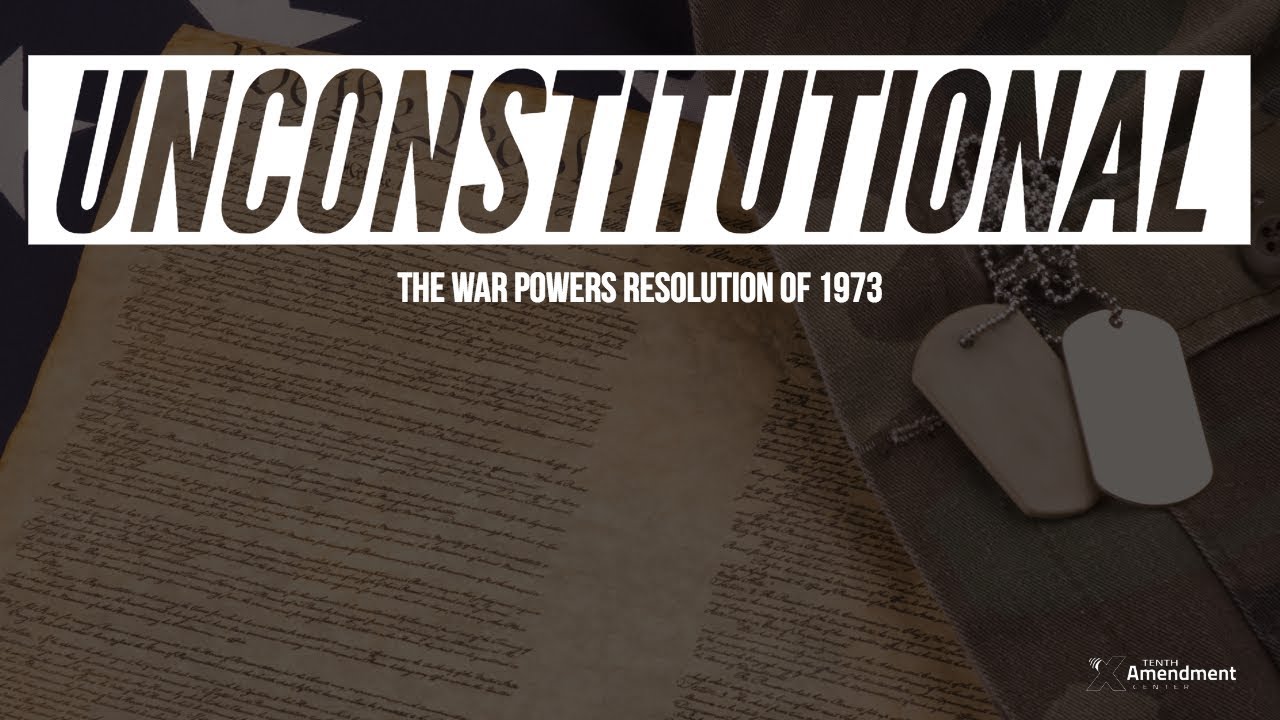 Unconstitutional: The War Powers Resolution of 1973